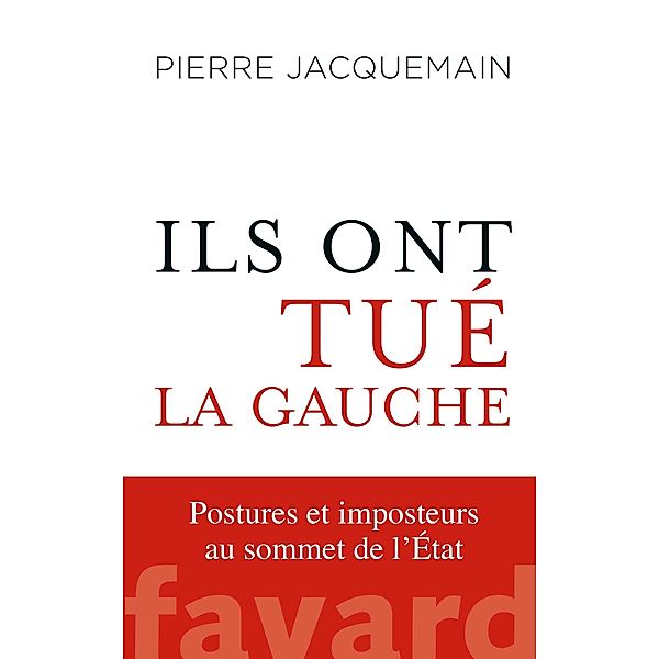 Ils ont tué la gauche / Documents, Pierre Jacquemain