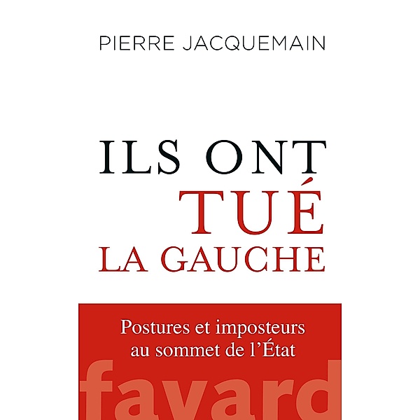 Ils ont tué la gauche / Documents, Pierre Jacquemain