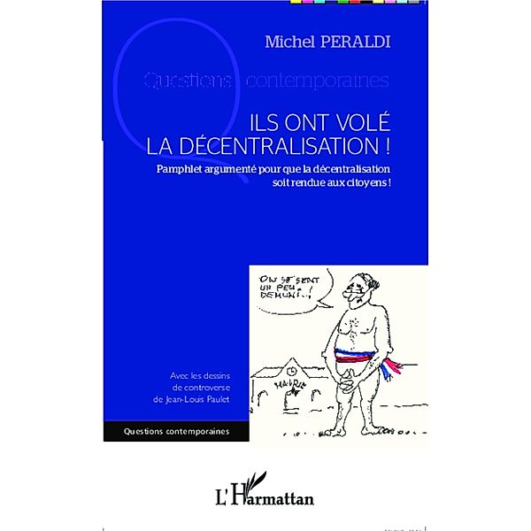 Ils ont vole la decentralisation ! / Hors-collection, Michel Peraldi