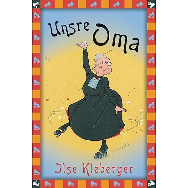 Ilse Kleberger, Unsre Oma / Anaconda Kinderbuchklassiker Bd.27, Ilse Kleberger