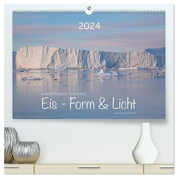 Ilulissat Eisfjord, Grönland. EIS - FORM UND LICHT (hochwertiger Premium Wandkalender 2024 DIN A2 quer), Kunstdruck in Hochglanz, Lucyna Koch