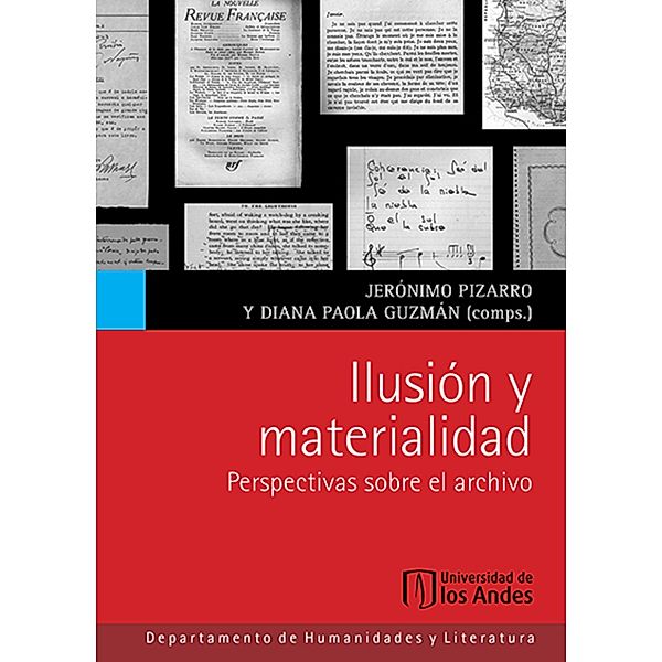 Ilusión y materialidad. Pespectivas sobre el archivo, Jerónimo Pizarro, Diana Paola Guzmán