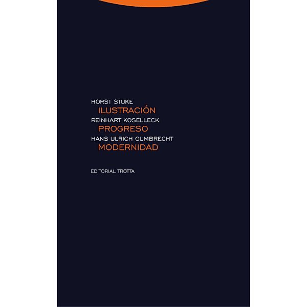 Ilustración, progreso, modernidad / Estructuras y Procesos. Filosofía, Reinhart Koselleck, Hans Ulrich Gumbrecht, Horst Stuke