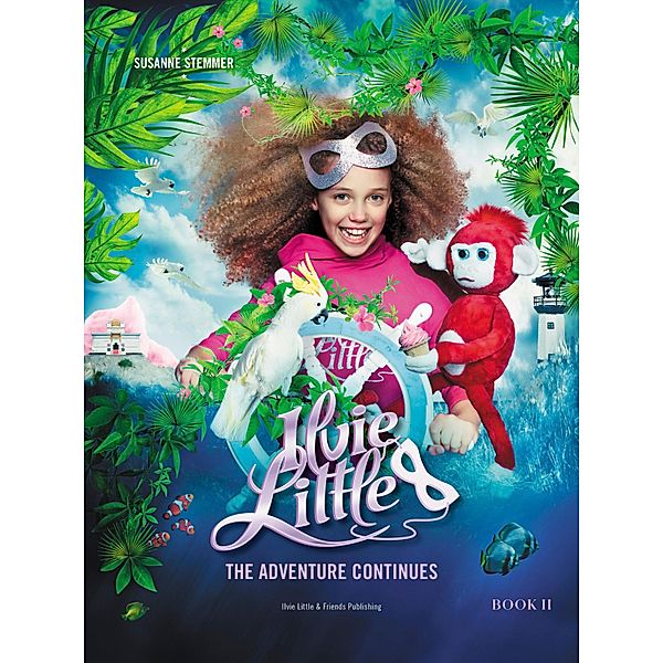 Ilvie Little - The Adventure Continues / Ilvie Little Bd.2, Susanne Stemmer, Linda Gaus