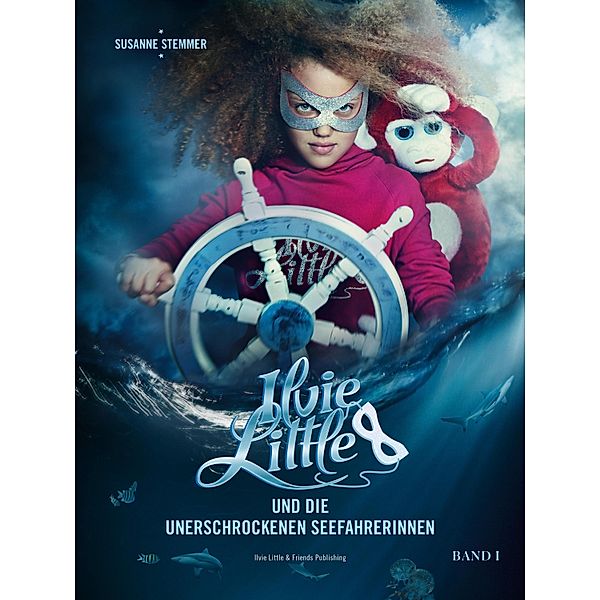 Ilvie Little und die unerschrockenen Seefahrerinnen, Band 1 / Ilvie Little Bd.1, Susanne Stemmer