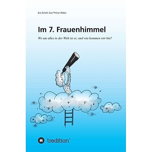 Im 7. Frauenhimmel, Eva Scholl, Susi Thürer-Reber