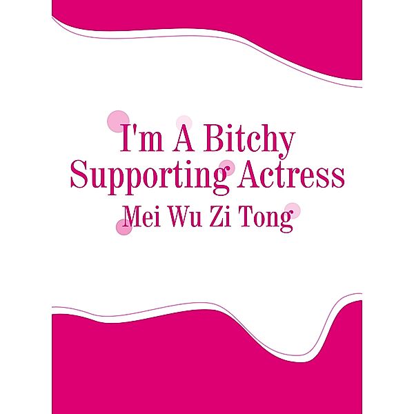 I'm A Bitchy Supporting Actress, Mei Wuzitong