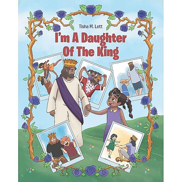 I'm A Daughter Of The King, Tisha M. Lett