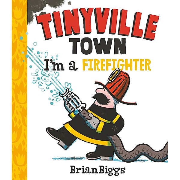 I'm a Firefighter (A Tinyville Town Book), Brian Biggs