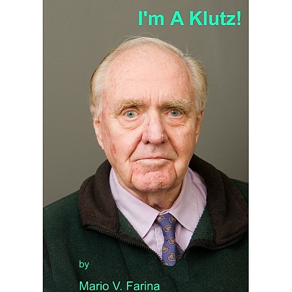 I'm A Klutz!, Mario V. Farina