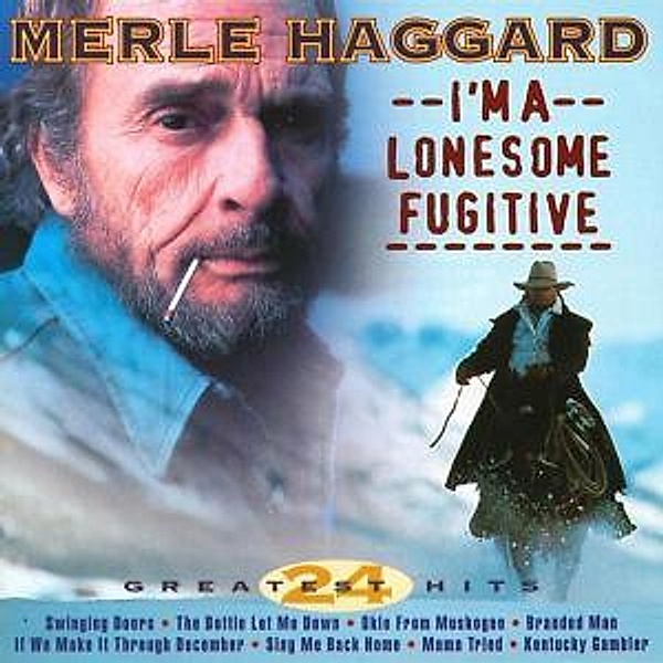 I'M A Lonesome Fugitive-24 Greatest Hits, Merle Haggard