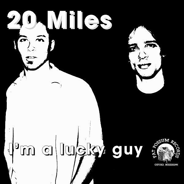 I'M A Lucky Guy, Twenty Miles