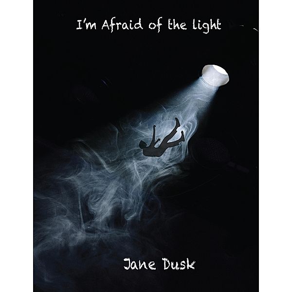 I'm Afraid of the Light, Jane Dusk