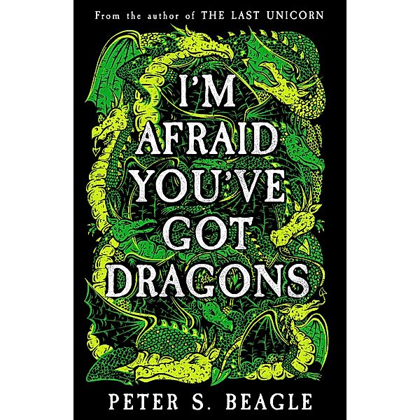 I'm Afraid You've Got Dragons, Peter S. Beagle