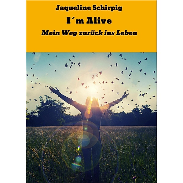 I´m Alive, Jaqueline Schirpig
