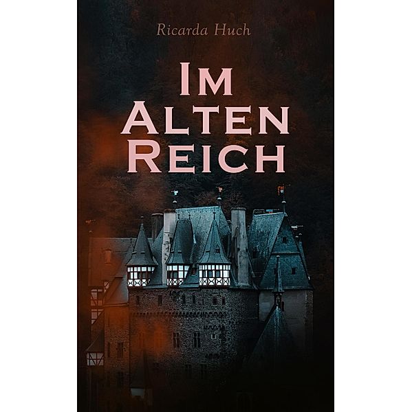 Im Alten Reich, Ricarda Huch