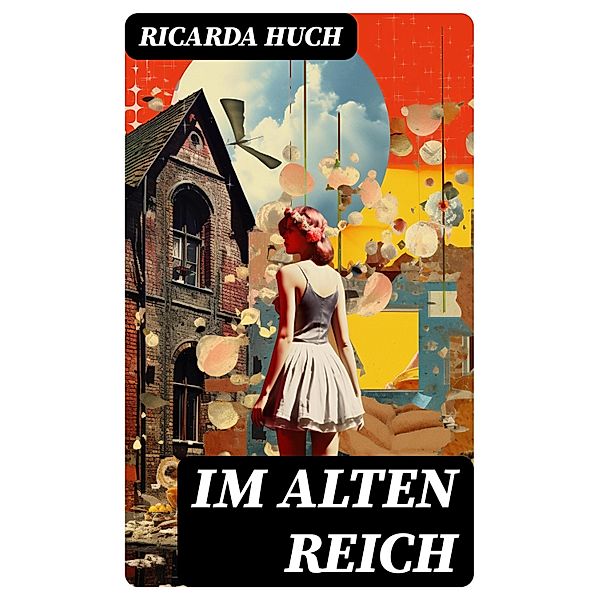 Im Alten Reich, Ricarda Huch
