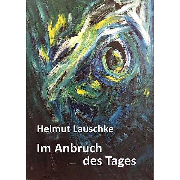 Im Anbruch des Tages, Helmut Lauschke