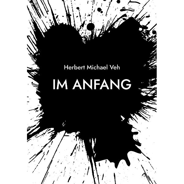 Im Anfang, Herbert Michael Veh