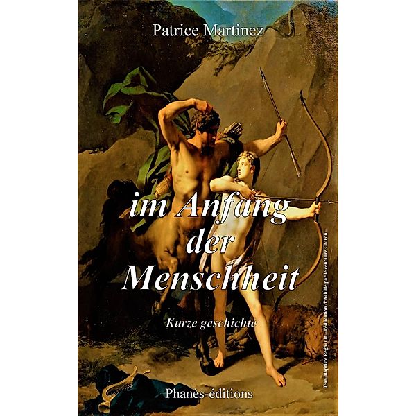 Im Anfang der Menschheit (Kurze Geschichte) / Kurze Geschichte, Patrice Martinez