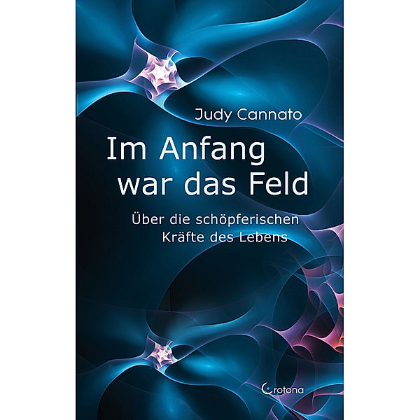 Im Anfang war das Feld, Judy Cannato