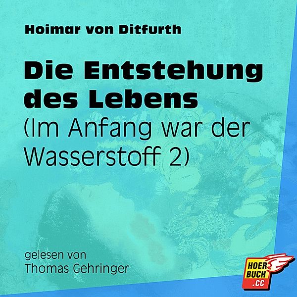 Im Anfang war der Wasserstoff - 2 - Die Entstehung des Lebens, Hoimar von Ditfurth