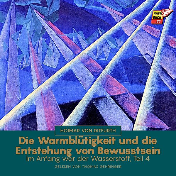 Im Anfang war der Wasserstoff - 4 - Die Warmblütigkeit und die Entstehung von Bewusstsein (Im Anfang war der Wasserstoff - Teil 4), HOIMAR VON DITFURTH