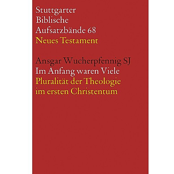 Im Anfang waren Viele / Stuttgarter Biblische Aufsatzbände (SBAB) Bd.68, Ansgar Wucherpfennig SJ