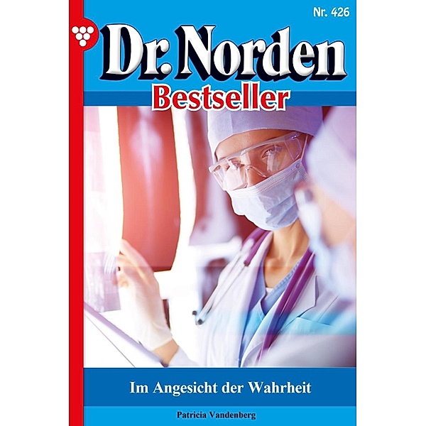 Im Angesicht der Wahrheit / Dr. Norden Bestseller Bd.426, Patricia Vandenberg