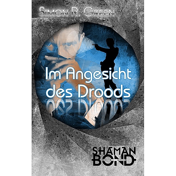 Im Angesicht des Drood / Shaman Bond Bd.9, Simon R. Green
