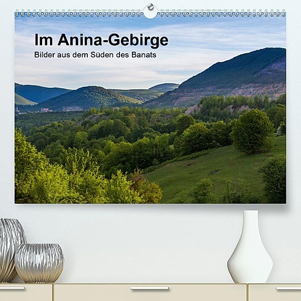 Im Anina-Gebirge - Bilder aus dem Süden des Banats(Premium, hochwertiger DIN A2 Wandkalender 2020, Kunstdruck in Hochgla, we're photography