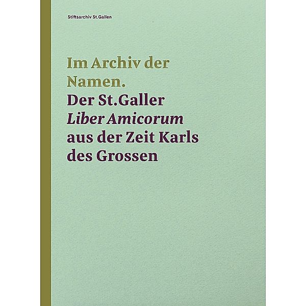 Im Archiv der Namen - Der St.Galler Liber Amicorum aus der Zeit Karls des Grossen