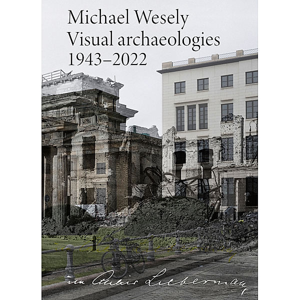 im Atelier Liebermann: Michael Wesely. Visual archaeologies 1943-2022