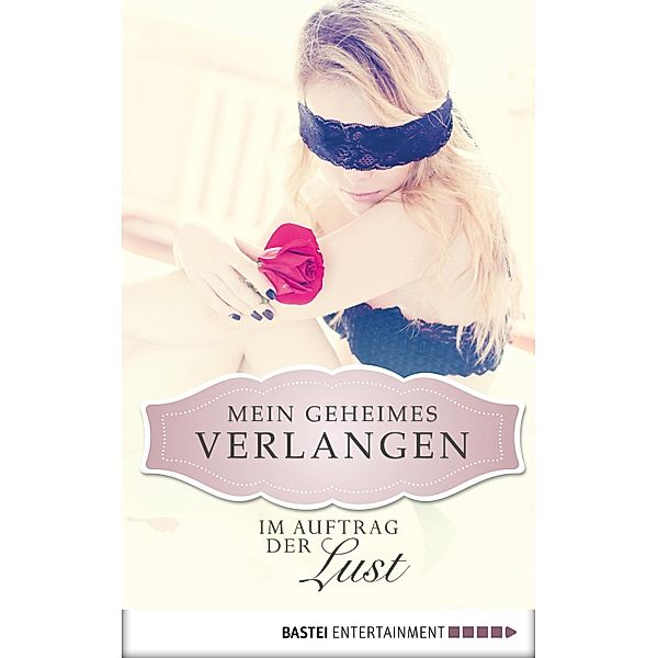 Im Auftrag der Lust - Mein geheimes Verlangen / Mein geheimes Verlangen Bd.8, Ciara Buchner