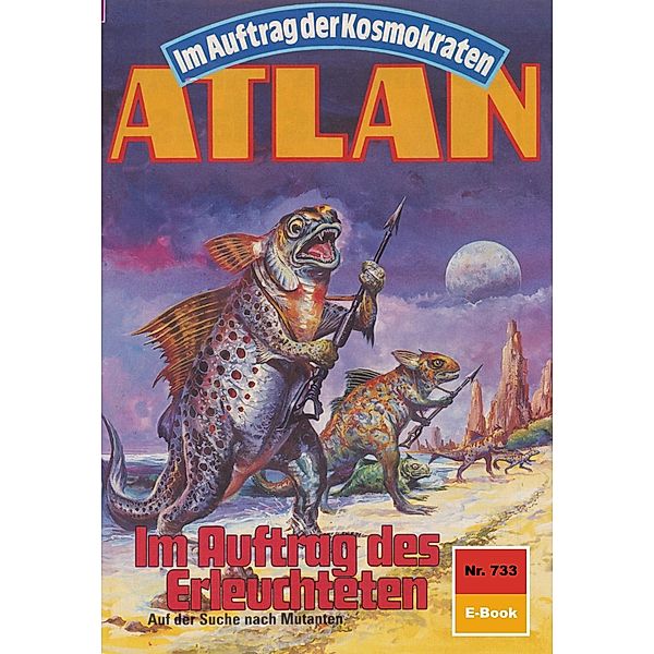 Im Auftrag des Erleuchteten (Heftroman) / Perry Rhodan - Atlan-Zyklus Im Auftrag der Kosmokraten (Teil 1) Bd.733, Hubert Haensel