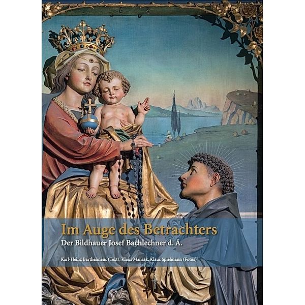 Im Auge des Betrachters - Der Bildhauer Josef Bachlechner d. Ä., Karl-Heinz Barthelmeus