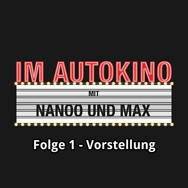 Im Autokino - 1 - Im Autokino, Folge 1: Vorstellung, Max Nachtsheim, Chris Nanoo