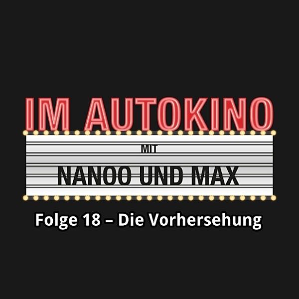 Im Autokino - 18 - Im Autokino, Folge 18: Die Vorhersehung, Chris Nanoo, Max "Rockstah" Nachtsheim