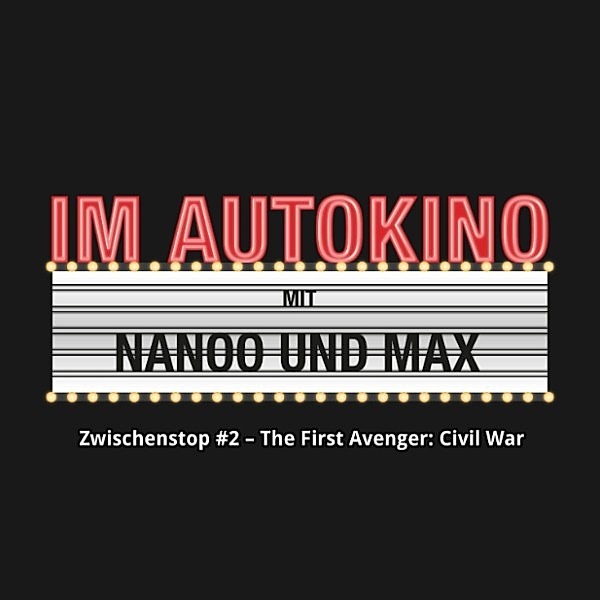 Im Autokino - 2 - Im Autokino, Zwischenstop #2 - The First Avenger: Civil War, Max Nachtsheim, Chris Nanoo