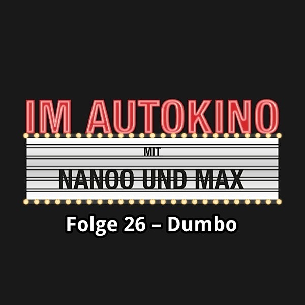 Im Autokino - 26 - Im Autokino, Folge 26: Dumbo, Chris Nanoo, Max "Rockstah" Nachtsheim