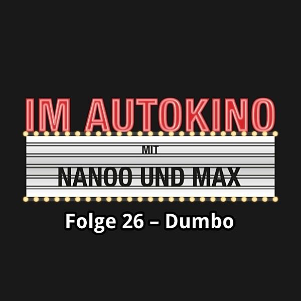 Im Autokino - 26 - Im Autokino, Folge 26: Dumbo, Chris Nanoo, Max "Rockstah" Nachtsheim