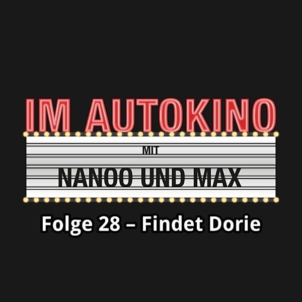 Im Autokino - 28 - Im Autokino, Folge 28: Findet Dorie, Chris Nanoo, Max "Rockstah" Nachtsheim