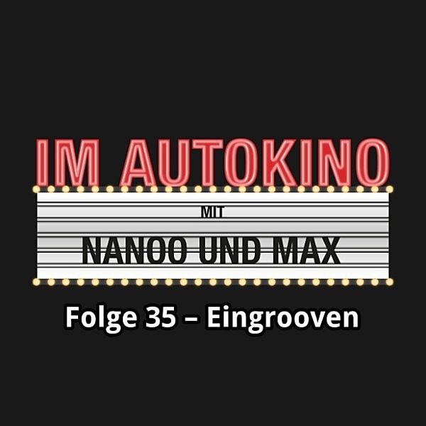 Im Autokino - 35 - Im Autokino, Folge 35: Eingrooven, Max Nachtsheim, Chris Nanoo