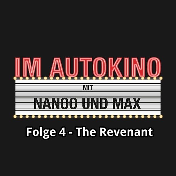 Im Autokino - 4 - Im Autokino, Folge 4: The Revenant, Max Nachtsheim, Chris Nanoo