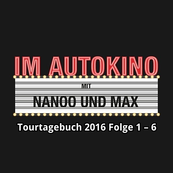 Im Autokino - Im Autokino, Im Autokino Tourtagebuch 2016 Folge 1-6, Max Nachtsheim, Chris Nanoo