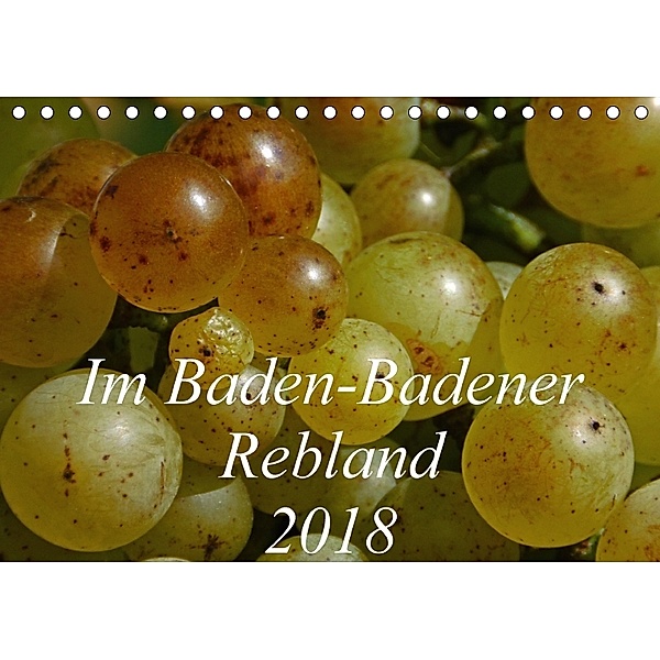 Im Baden-Badener Rebland 2018 (Tischkalender 2018 DIN A5 quer), Kerstin Stolzenburg