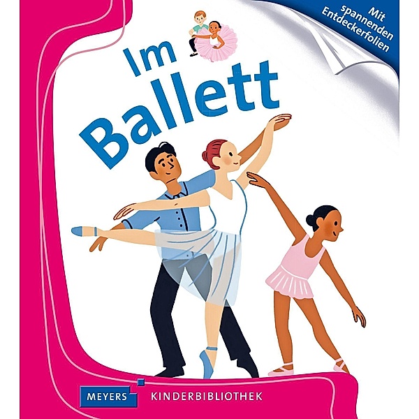 Im Ballett / Meyers Kinderbibliothek Bd.13, Sophie Bordet-Pétillon