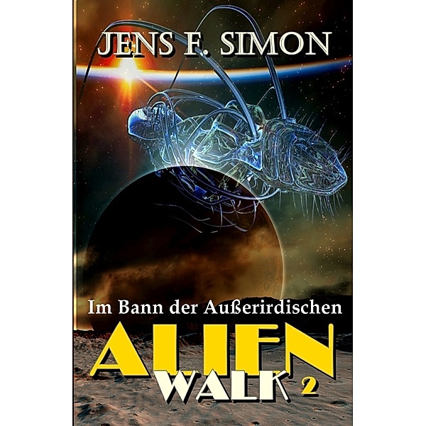 Im Bann der Ausserirdischen (AlienWalk 2), Jens F. Simon