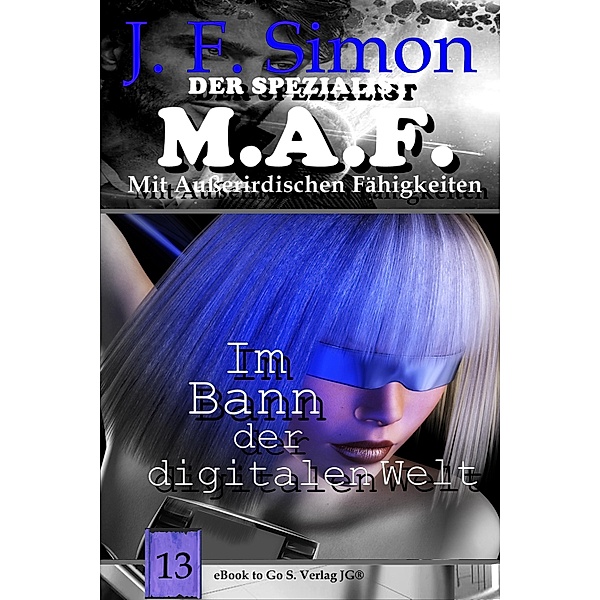 Im Bann der digitalen Welt (Der Spezialist M.A.F.  13), J. F. Simon