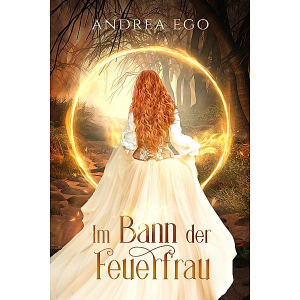 Im Bann der Feuerfrau / Bann-Dilogie Bd.2, Andrea Ego